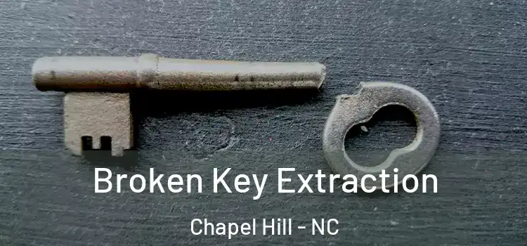 Broken Key Extraction Chapel Hill - NC
