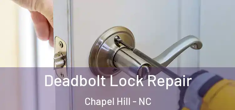 Deadbolt Lock Repair Chapel Hill - NC