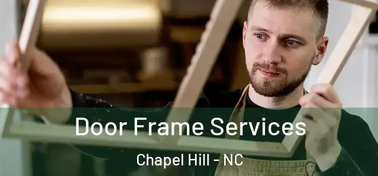 Door Frame Services Chapel Hill - NC