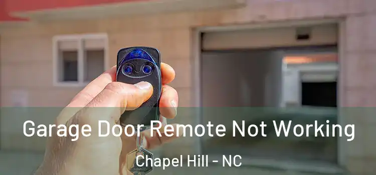  Garage Door Remote Not Working Chapel Hill - NC