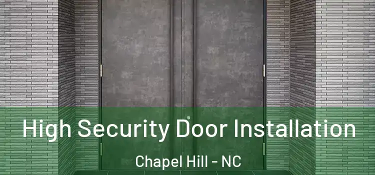 High Security Door Installation Chapel Hill - NC