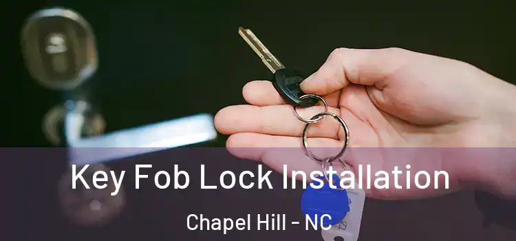 Key Fob Lock Installation Chapel Hill - NC