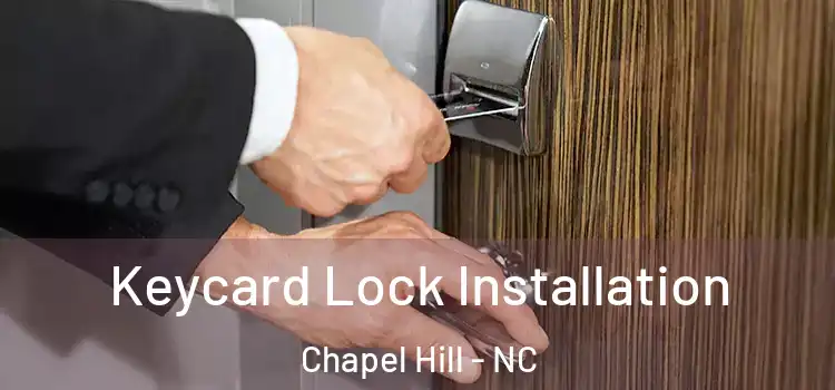 Keycard Lock Installation Chapel Hill - NC
