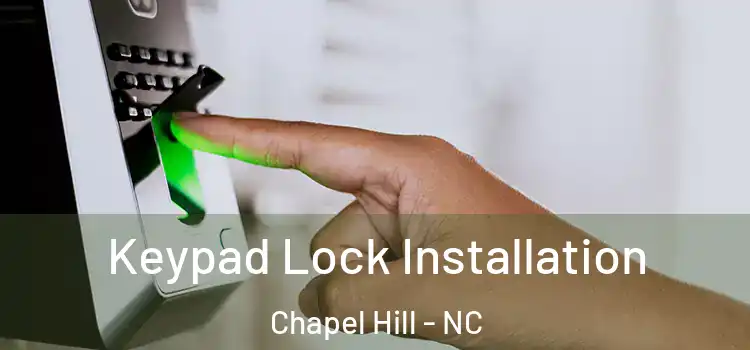 Keypad Lock Installation Chapel Hill - NC