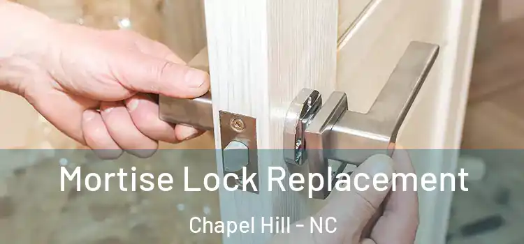 Mortise Lock Replacement Chapel Hill - NC