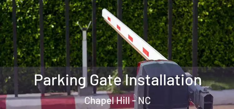 Parking Gate Installation Chapel Hill - NC