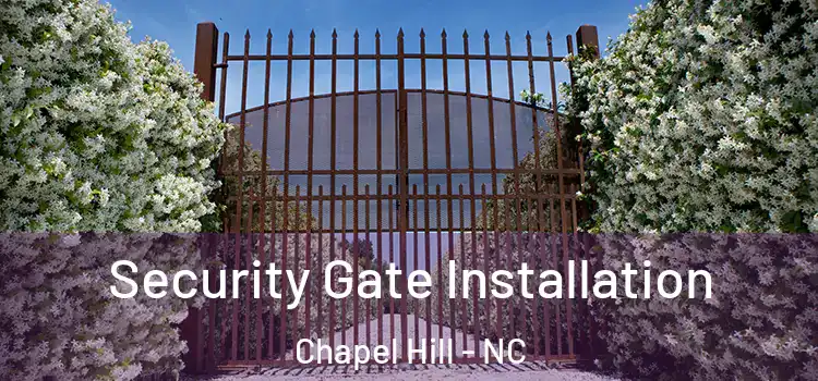 Security Gate Installation Chapel Hill - NC