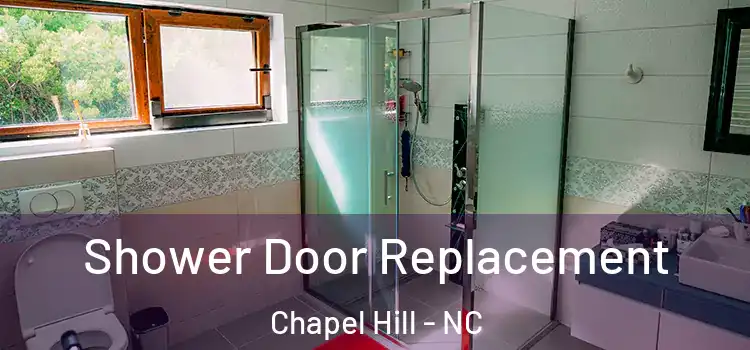 Shower Door Replacement Chapel Hill - NC