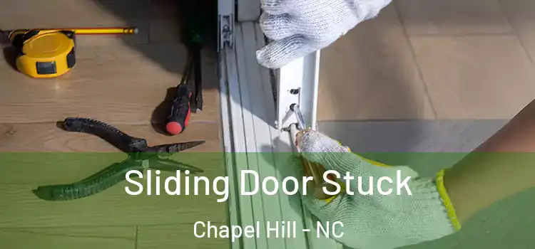 Sliding Door Stuck Chapel Hill - NC